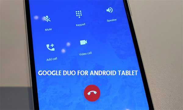 Google Duo for Android Tablet