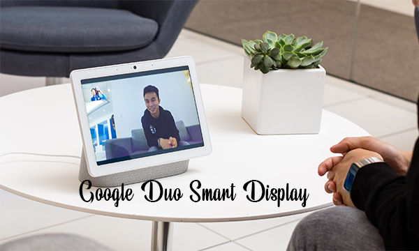 Google Duo Smart Display