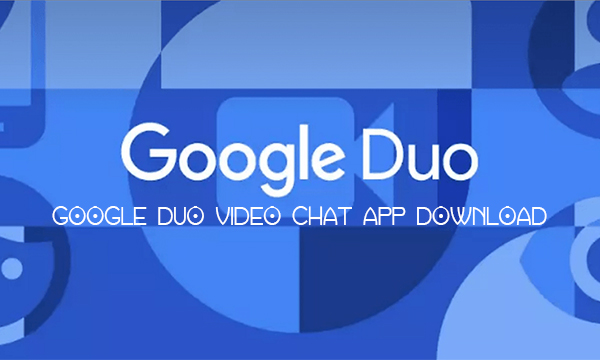 Google Duo Video Chat App Download