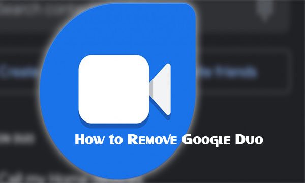 How to Remove Google Duo