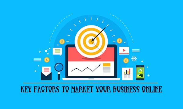 Key Factors to Market Your Business Online