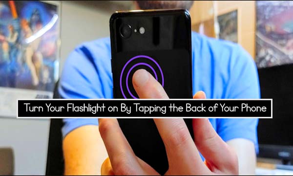 Turn Your Flashlight on By Tapping the Back of Your Phone