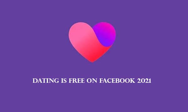 Dating Is Free On Facebook 2021
