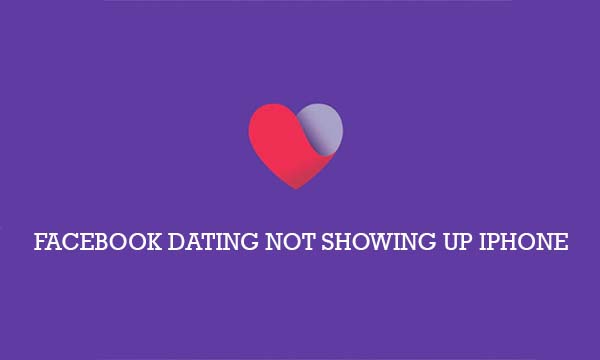 Facebook Dating not Showing up iPhone