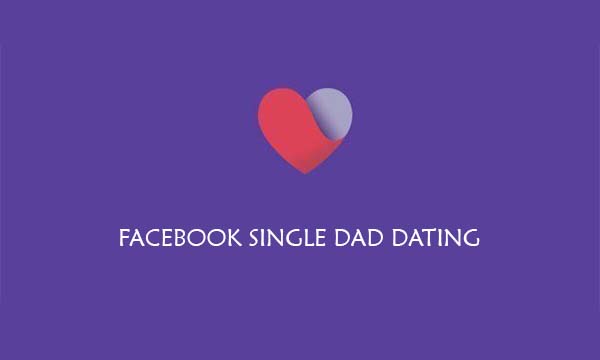 Facebook Single Dad Dating