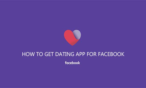 How to Get Dating App for Facebook