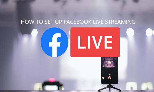 How to set up Facebook Live Streaming