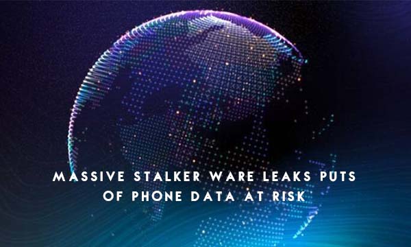 Massive Stalker Ware Leaks Puts of Phone Data at Risk