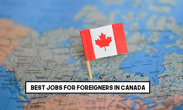 Best Jobs for Foreigners in Canada