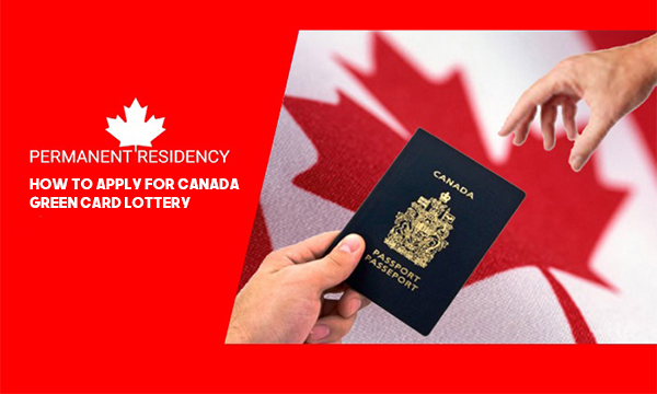 How To Apply for Canada Green Card Lottery