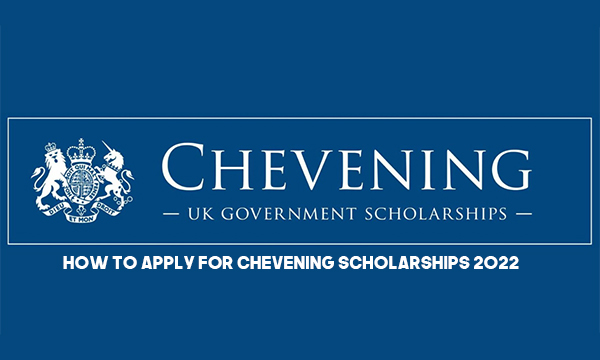 How To Apply for Chevening Scholarships 2022