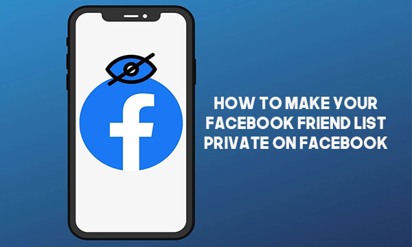 How to make your Facebook Friend List Private on Facebook