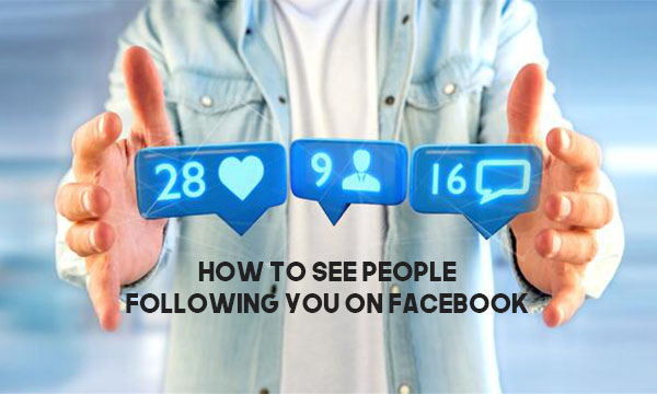 How to see People Following you on Facebook