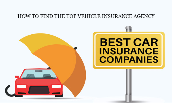 How to Find the Top Vehicle Insurance Agency