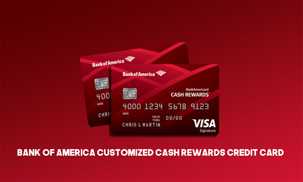 Bank of America Customized Cash Rewards Credit Card