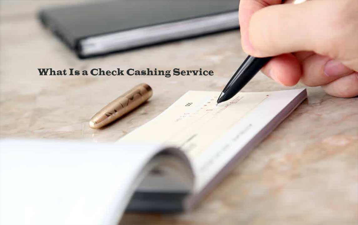 What Is a Check Cashing Service
