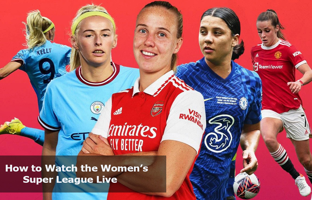 How to Watch the Women’s Super League Live