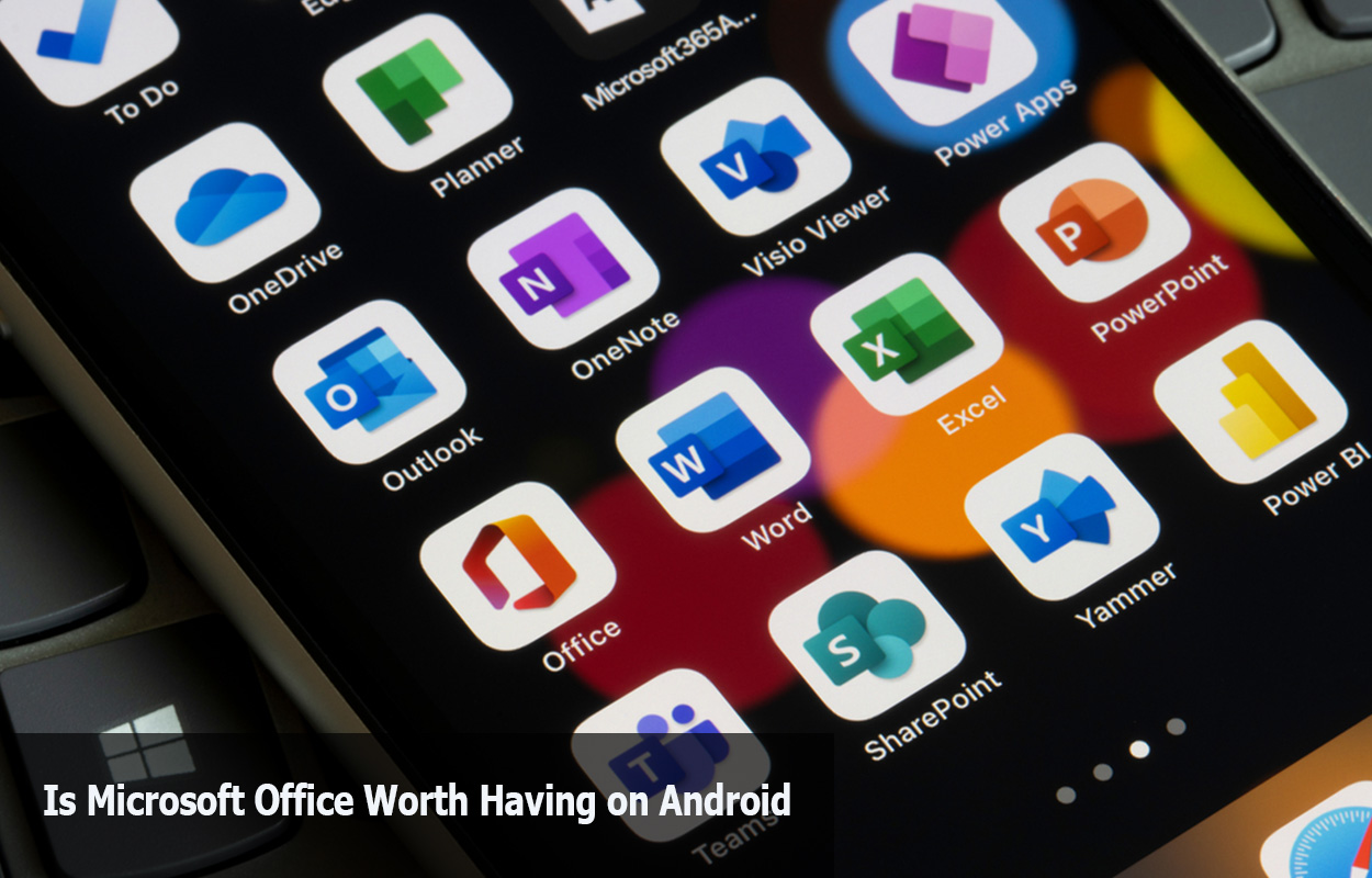 Is Microsoft Office Worth Having on Android