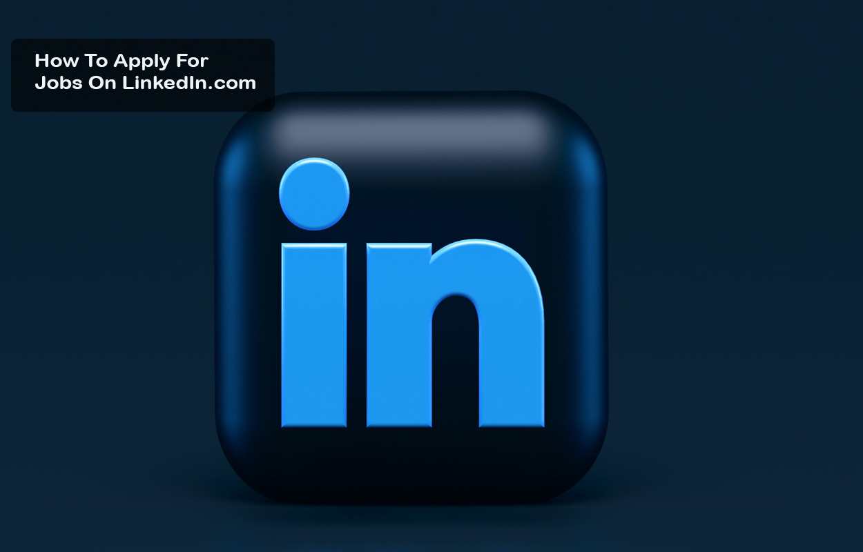 How To Apply For Jobs On LinkedIn.com