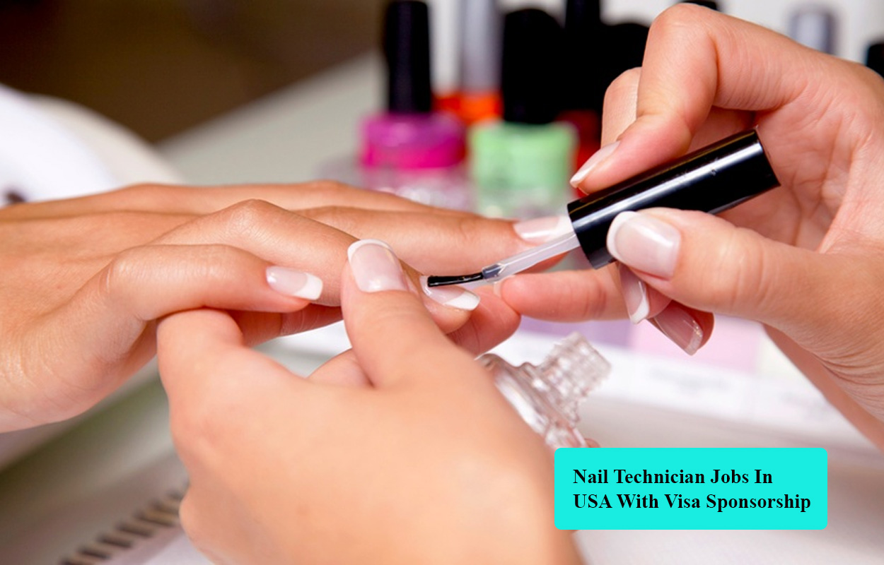 Nail Technician Jobs In USA With Visa Sponsorship