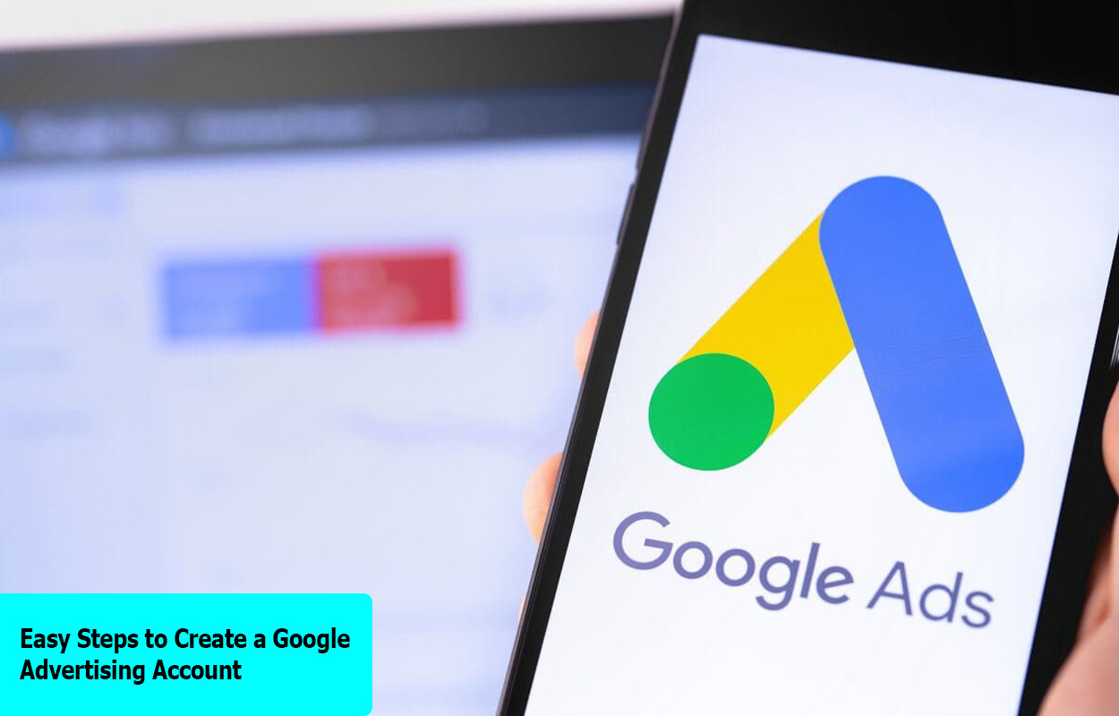 Easy Steps to Create a Google Advertising Account