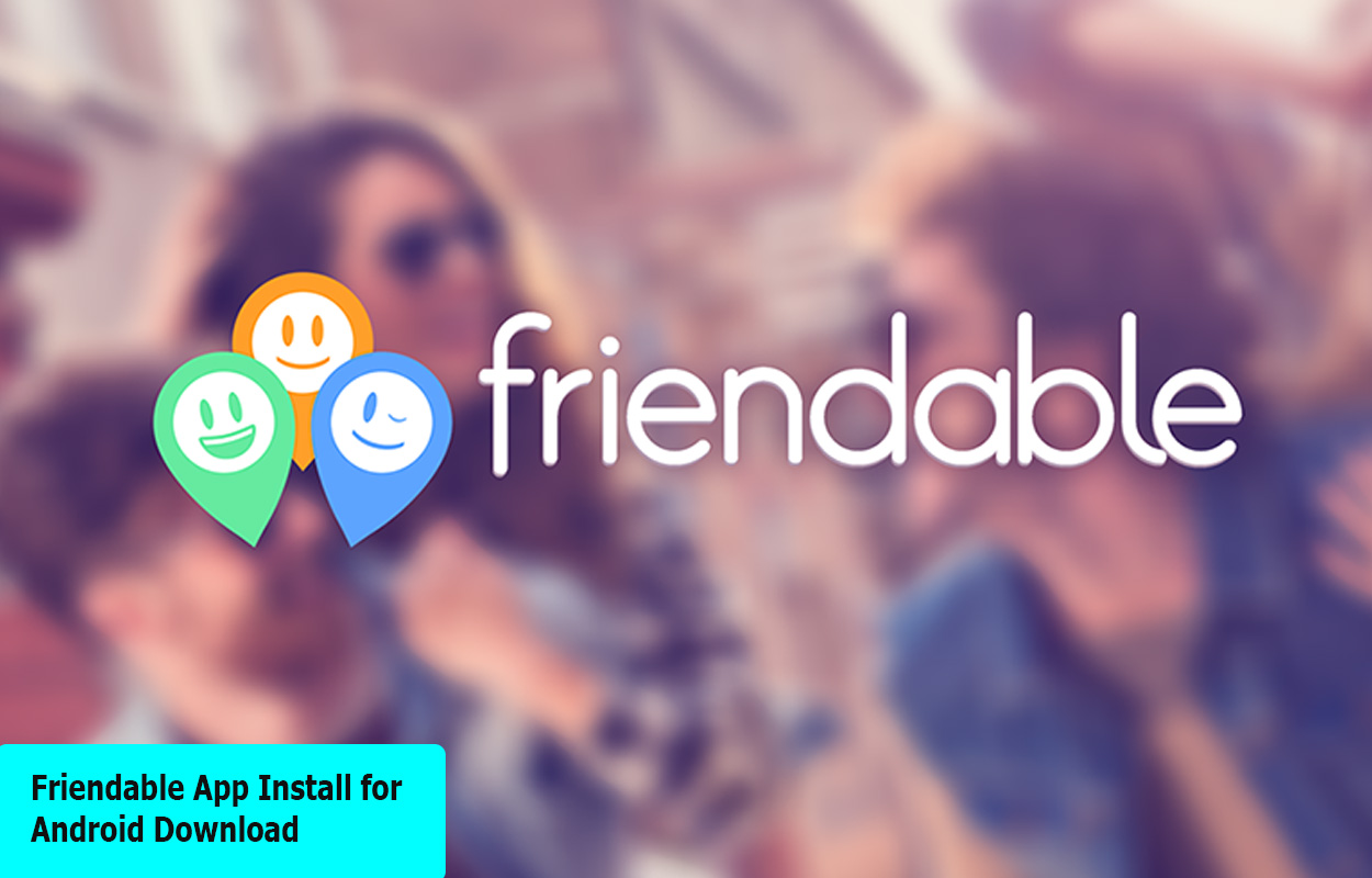 Friendable App Install for Android Download