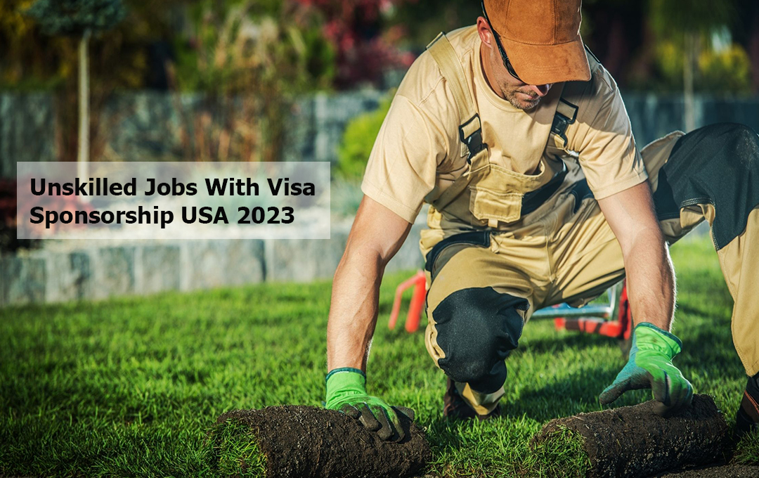 Unskilled Jobs With Visa Sponsorship USA 2023