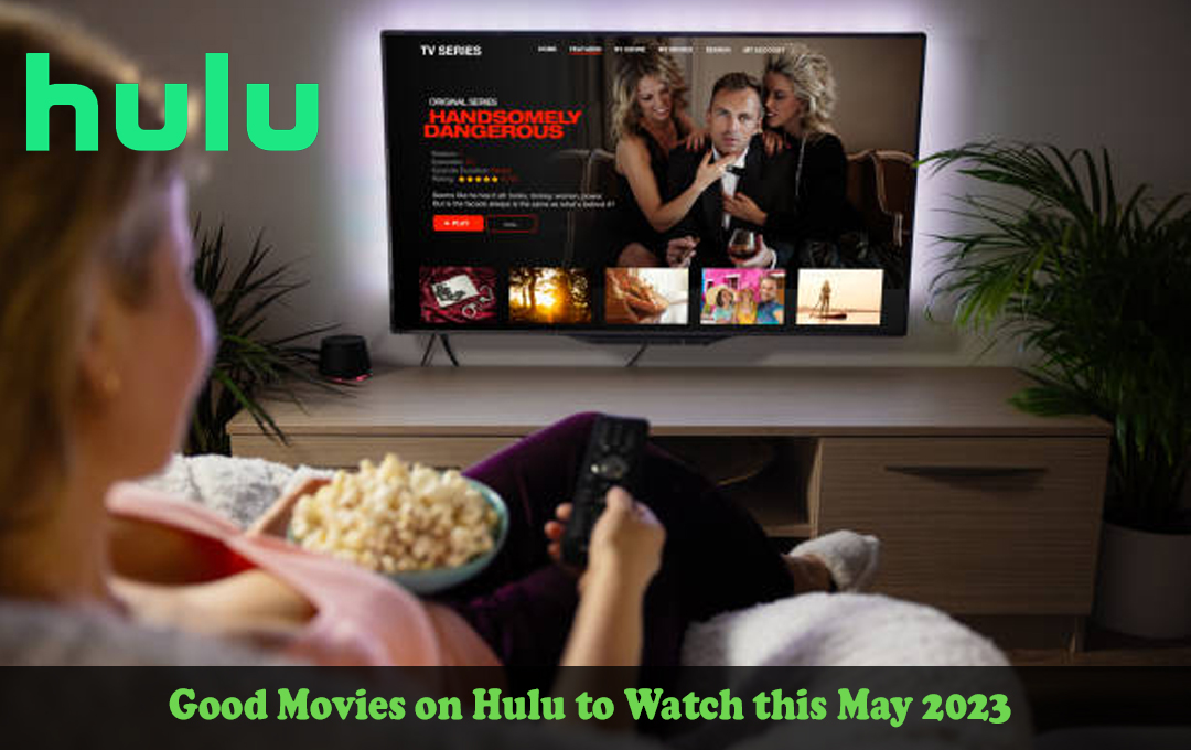 Good Movies on Hulu to Watch this May 2023 