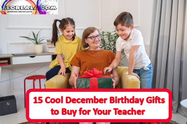 15 Cool December Birthday Gifts to Buy for Your Teacher
