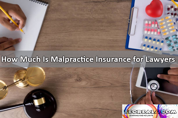 How Much Is Malpractice Insurance for Lawyers?: What Impacts Your Premiums