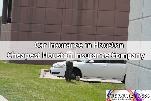 Car Insurance in Houston: Cheapest Car Insurance Company in Houston