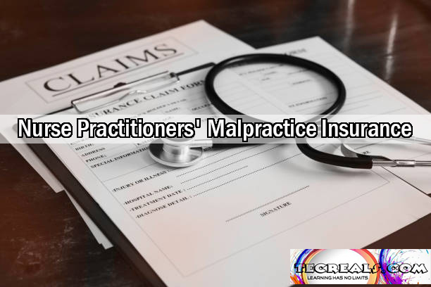 Nurse Practitioners' Malpractice Insurance