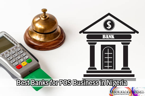 Best Banks for POS Business in Nigeria