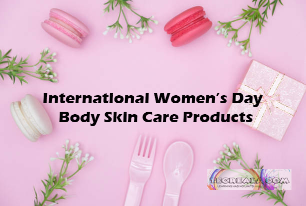 International Women’s Day Body Skin Care Products